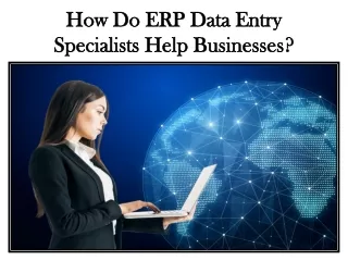 How Do ERP Data Entry Specialists Help Businesses?
