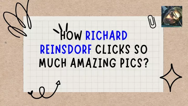 how richard reinsdorf clicks so much amazing pics