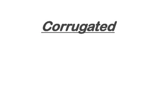 corrugated