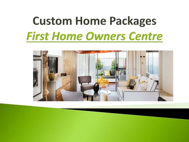 custom home packages first home owners centre