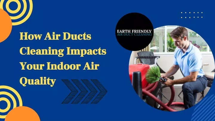 how air ducts cleaning impacts your indoor