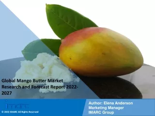 Mango Butter Market Research and Forecast Report 2022-2027