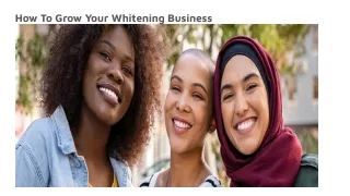 How To Grow Your Whitening Business