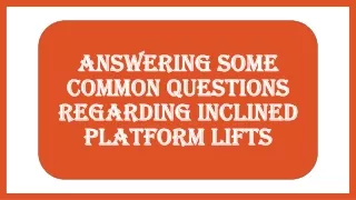 Answering Some Common Questions Regarding Inclined Platform Lifts