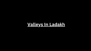 Valleys In Ladakh