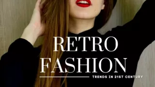 Retro Fashion Trends in 21st Century