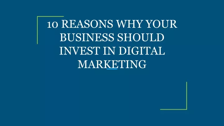 10 reasons why your business should invest