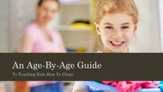 An Age-By-Age Guide To Teaching Kids How To Clean