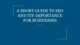 A SHORT GUIDE TO SEO AND ITS’ IMPORTANCE FOR BUSINESSES