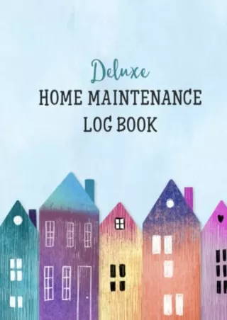 pdF d!OWNLOAD Deluxe Home Maintenance Log Book: Organize, Schedule, Journal