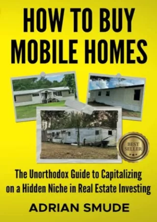 D!OWNLOAD HOW TO BUY MOBILE HOMES: The Unorthodox Guide to Capitalizing on