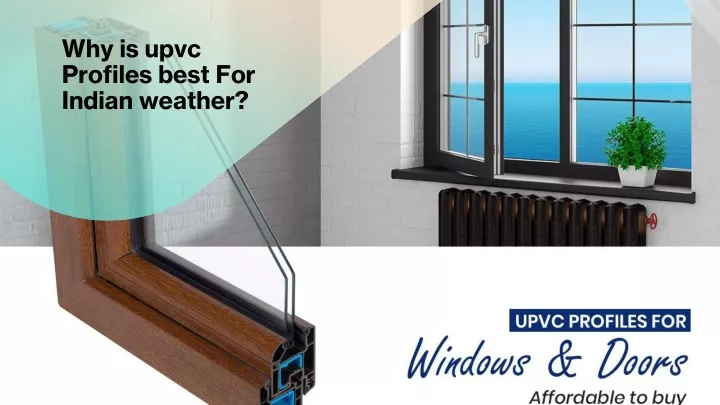 why is upvc profiles best for indian weather