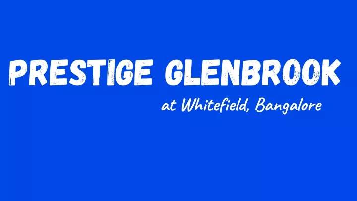 prestige glenbrook at whitefield bangalore