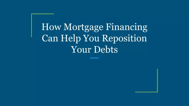 how mortgage financing can help you reposition
