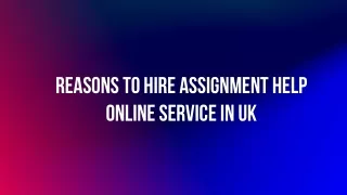 Reasons To Hire Assignment Help Online Service in UK