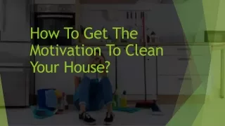 How To Get The Motivation To Clean Your House?