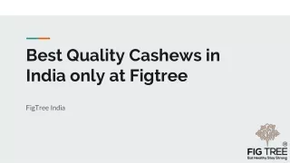 Best Quality Cashews in India only at Figtree