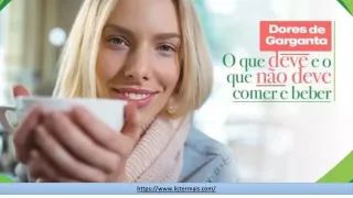 Dores de Garganta O que deve e o que não deve comer e beber
