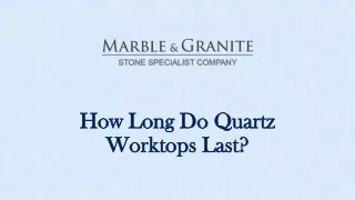 how long do quartz how long do quartz worktops