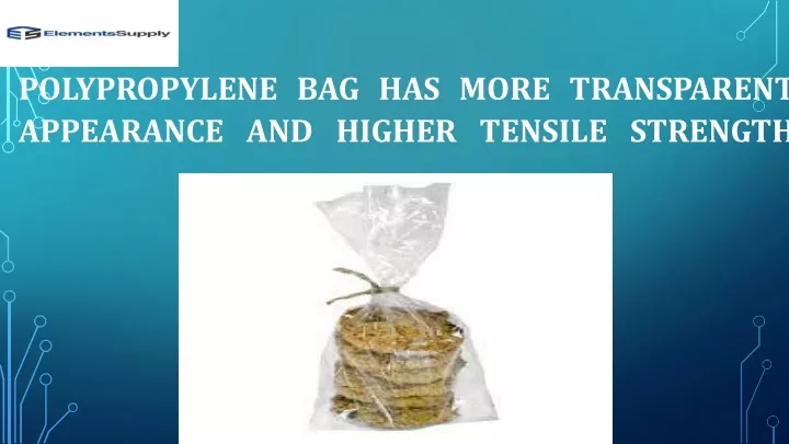 polypropylene bag has more transparent appearance and higher tensile strength