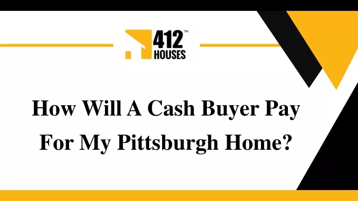 how will a cash buyer pay for my pittsburgh home