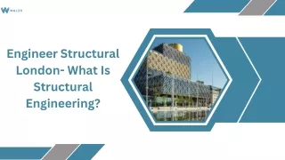 Engineer structural London- What is structural engineering?