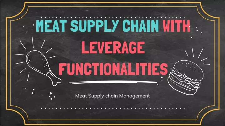 meat supply chain with leverage functionalities