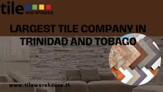 Find the Largest tile company in Trinidad and Tobago at Tile Ware House.