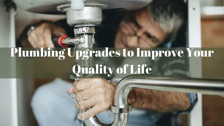 plumbing upgrades to improve your quality of life