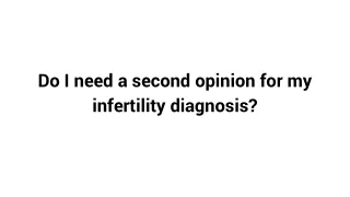 do i need a second opinion for my infertility diagnosis
