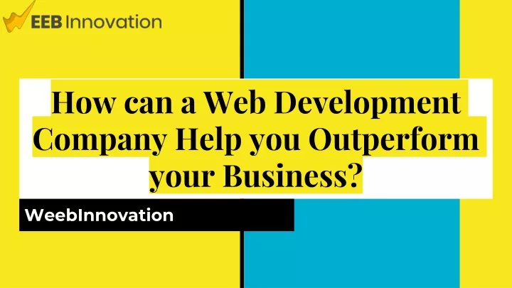 how can a web development company help you outperform your business