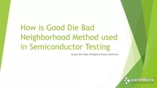 How is Good Die Bad Neighborhood Method used in Semiconductor Testing