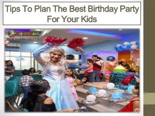 Tips To Plan The Best Birthday Party For your kids