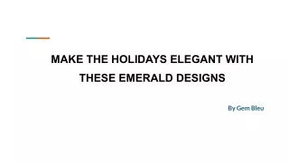 Make the Holidays elegent with these Splendid emerald Designs.