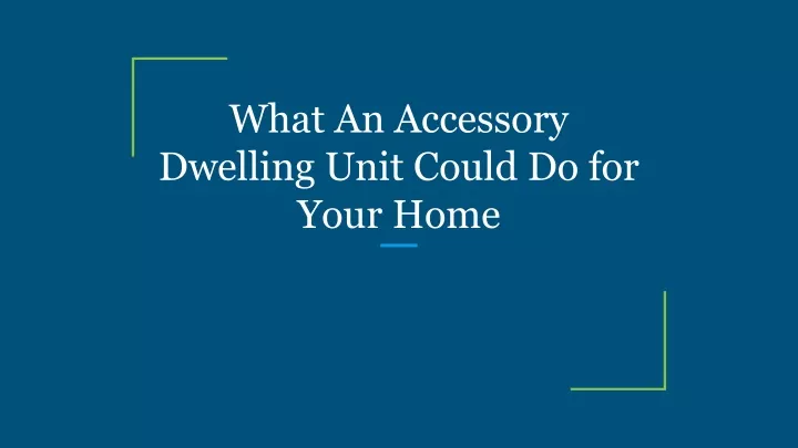 what an accessory dwelling unit could do for your