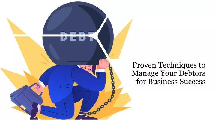 proven techniques to manage your debtors for business success