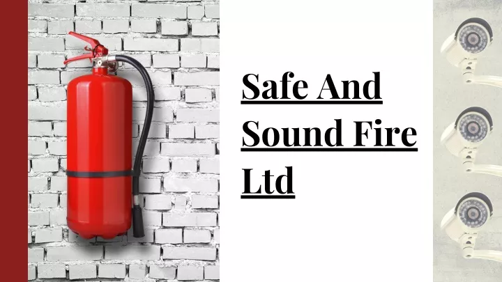 safe and sound fire ltd