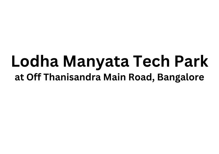 lodha manyata tech park at off thanisandra main