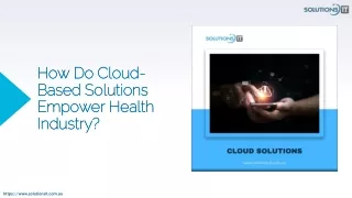 How Do Cloud-Based Solutions Empower Health Industry?