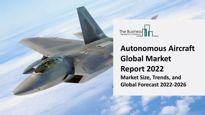 autonomous aircraft global market report 2022