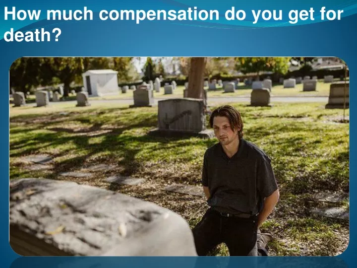 ppt-how-much-compensation-do-you-get-for-death-powerpoint