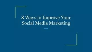 8 Ways to Improve Your Social Media Marketing