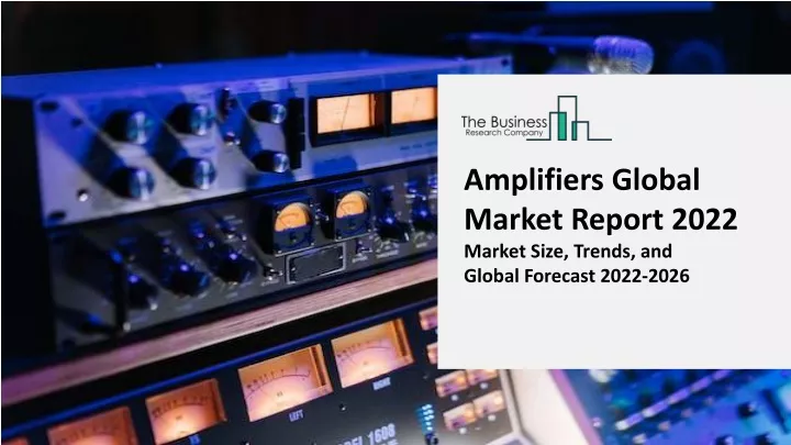 amplifiers global market report 2022 market size