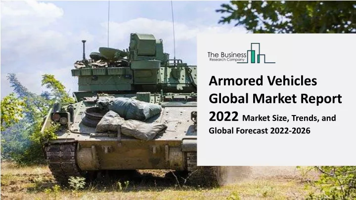 armored vehicles global market report 2022 market