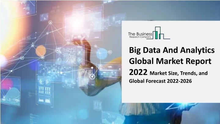 big data and analytics global market report 2022