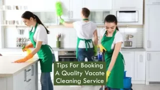Tips For Booking A Quality Vacate Cleaning Service