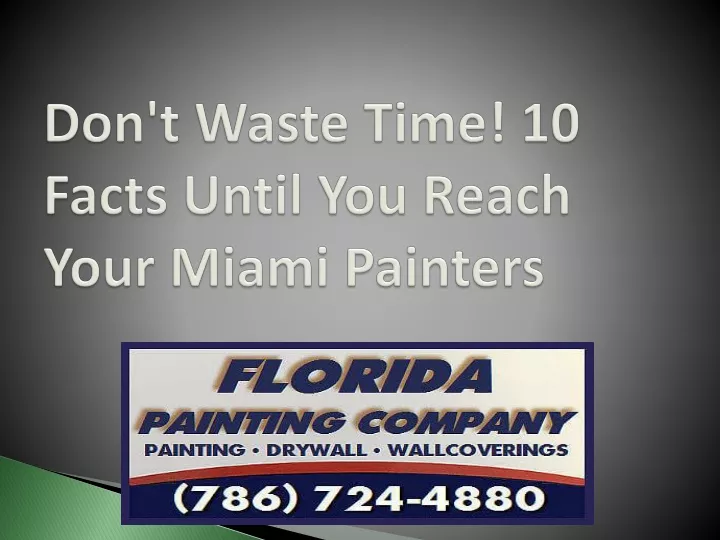 don t waste time 10 facts until you reach your miami painters