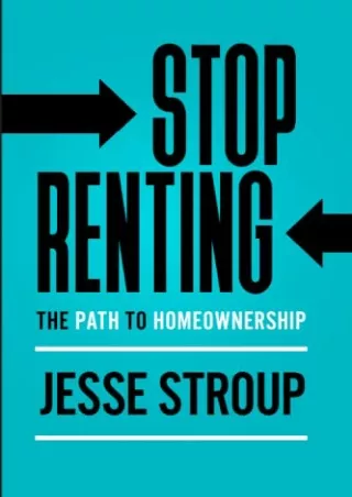 D!ownload  book (pdF) STOP RENTING: THE PATH TO HOMEOWNERSHIP