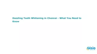 Dazzling Teeth Whitening in Chennai - What You Need to Know