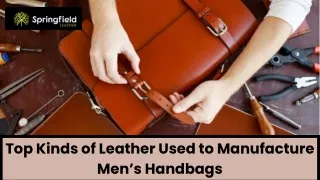 Top Kinds of Leather Used to Manufacture Men’s Handbags